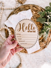 Load image into Gallery viewer, Hello World Birth Stat Sign - Scalloped Edge - Cursive Font

